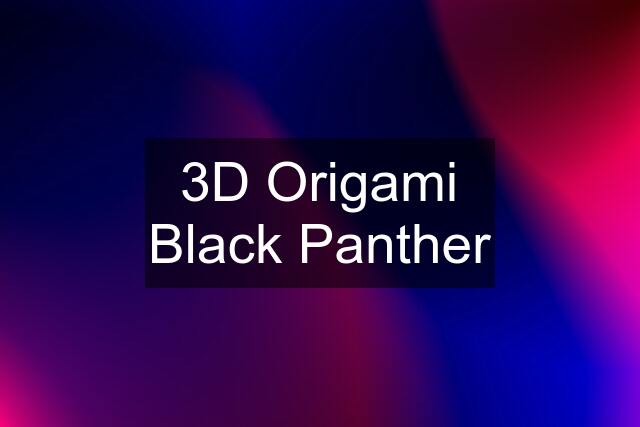 3D Origami Black Panther