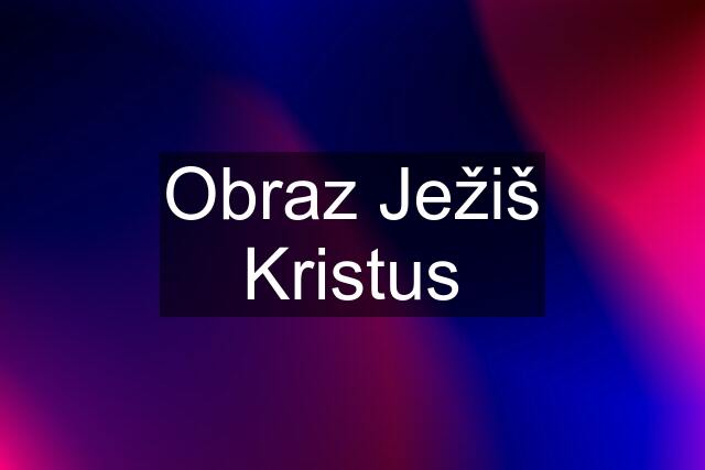 Obraz Ježiš Kristus