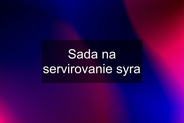 Sada na servirovanie syra