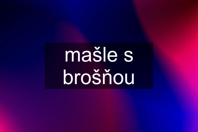 mašle s brošňou