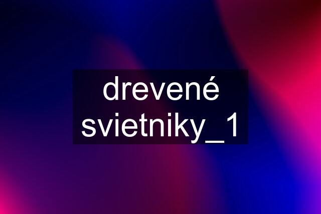 drevené svietniky_1