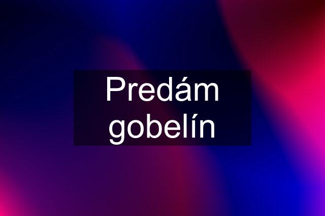 Predám gobelín