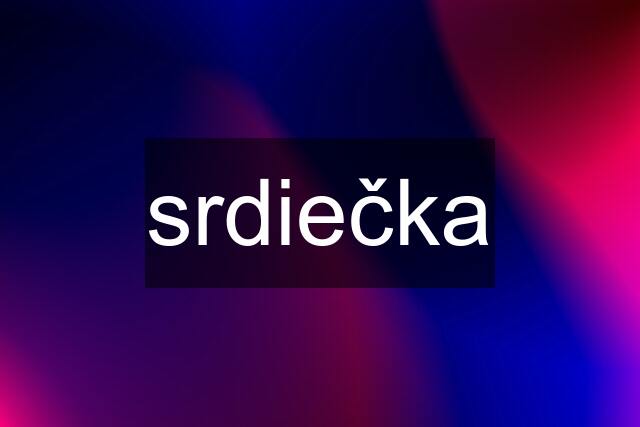 srdiečka