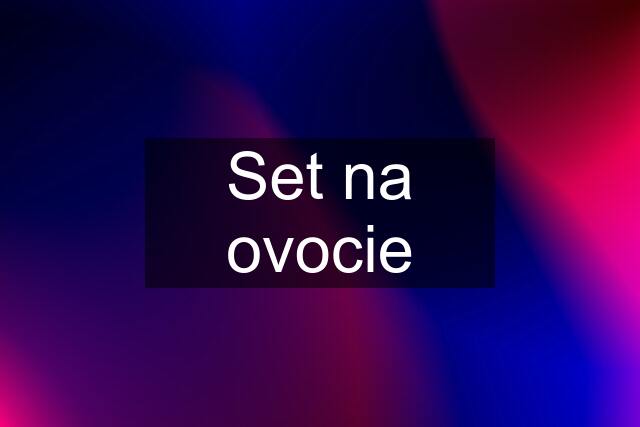 Set na ovocie