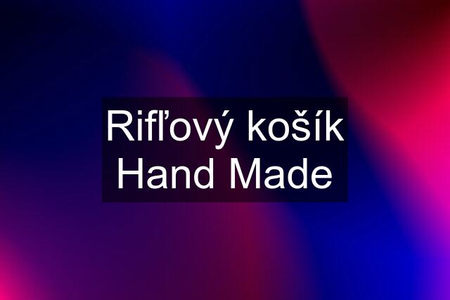 Rifľový košík Hand Made