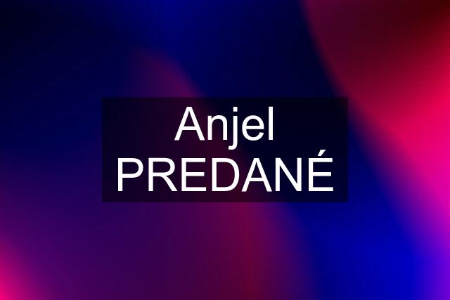 Anjel PREDANÉ