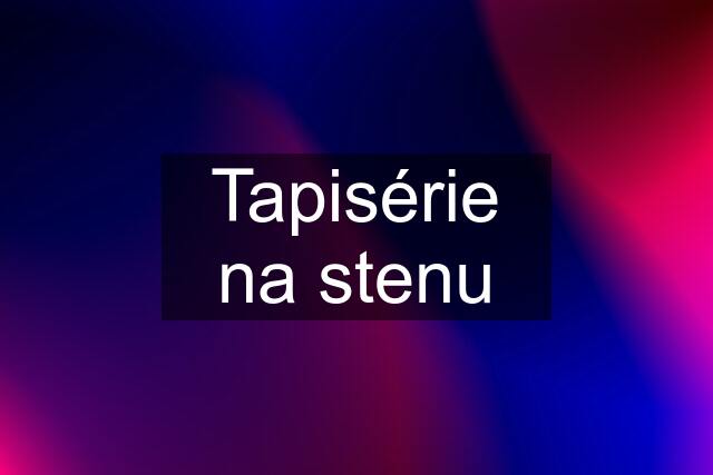 Tapisérie na stenu