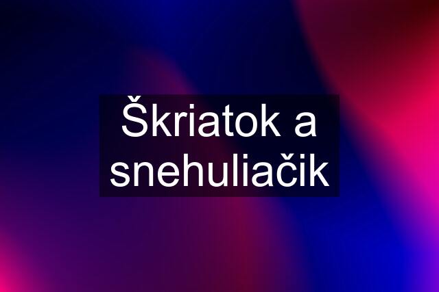 Škriatok a snehuliačik