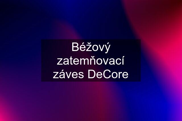 Béžový zatemňovací záves DeCore