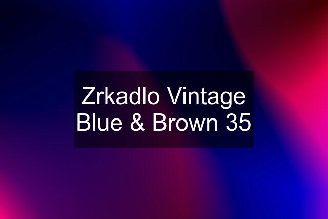 Zrkadlo Vintage Blue & Brown 35