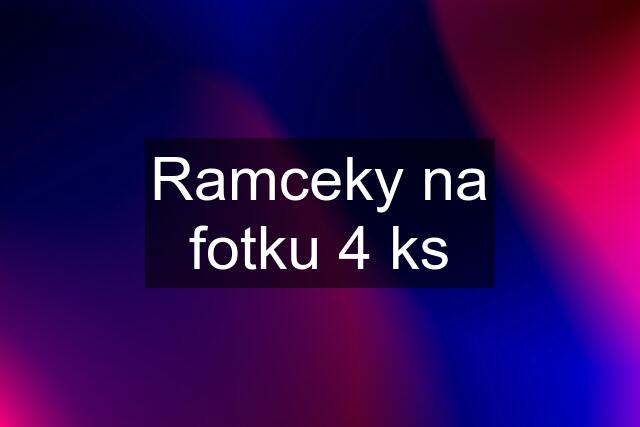 Ramceky na fotku 4 ks