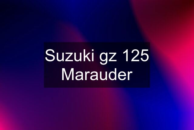 Suzuki gz 125 Marauder