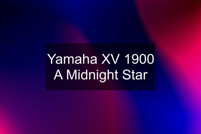 Yamaha XV 1900 A Midnight Star