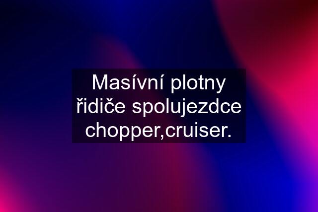 Masívní plotny řidiče spolujezdce chopper,cruiser.