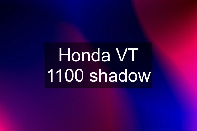 Honda VT 1100 shadow