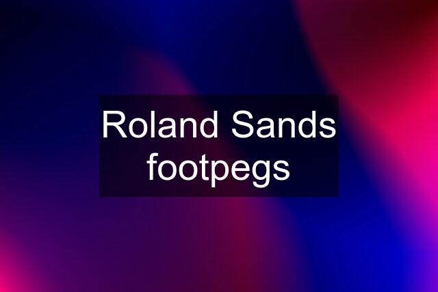Roland Sands footpegs