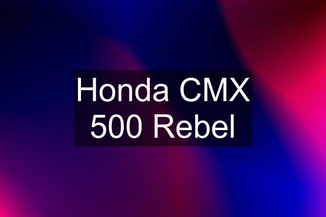 Honda CMX 500 Rebel