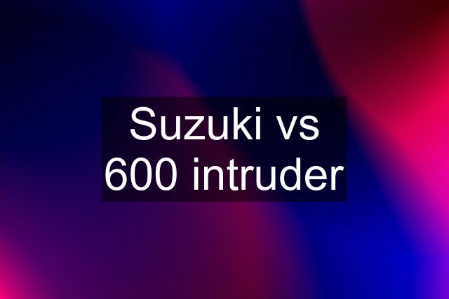 Suzuki vs 600 intruder