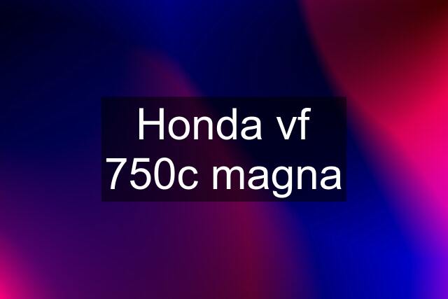 Honda vf 750c magna