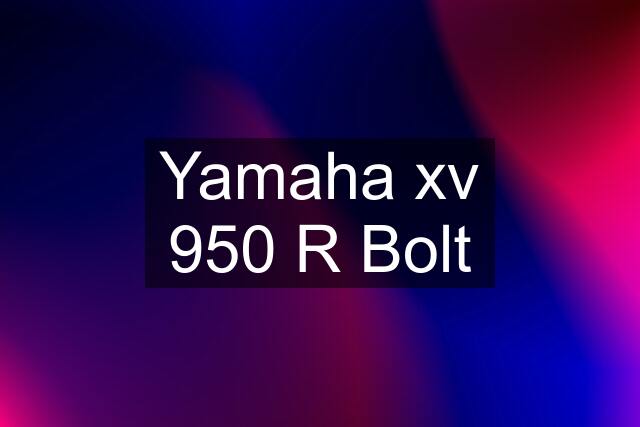 Yamaha xv 950 R Bolt