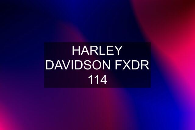 HARLEY DAVIDSON FXDR 114