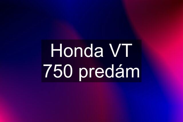 Honda VT 750 predám