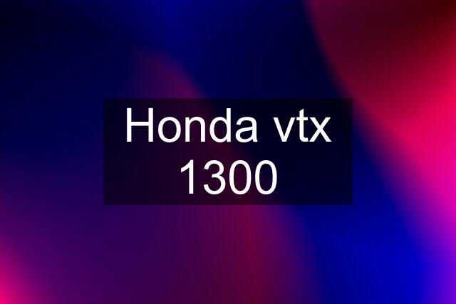 Honda vtx 1300