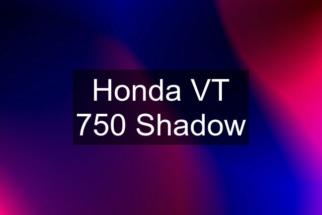 Honda VT 750 Shadow