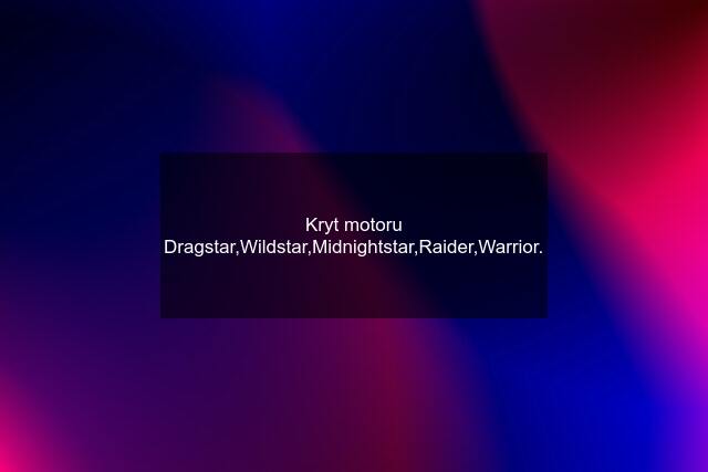 Kryt motoru Dragstar,Wildstar,Midnightstar,Raider,Warrior.