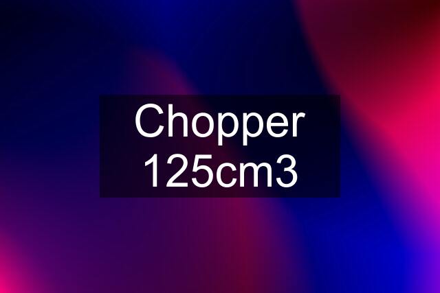 Chopper 125cm3