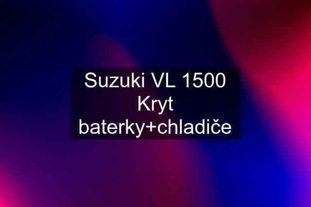 Suzuki VL 1500 Kryt baterky+chladiče