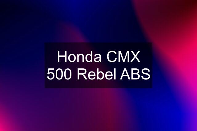 Honda CMX 500 Rebel ABS