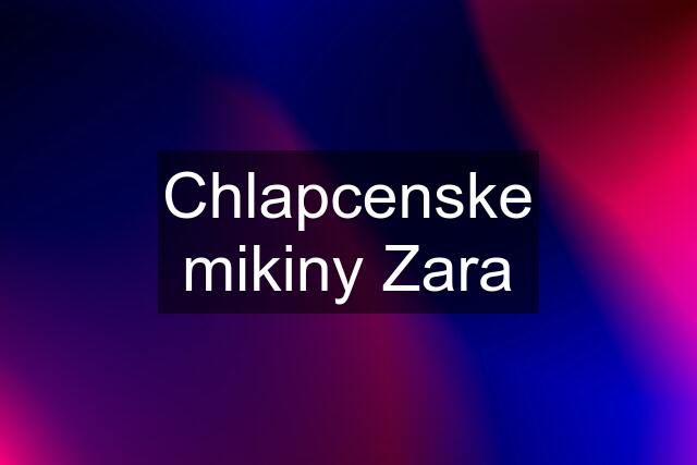 Chlapcenske mikiny Zara