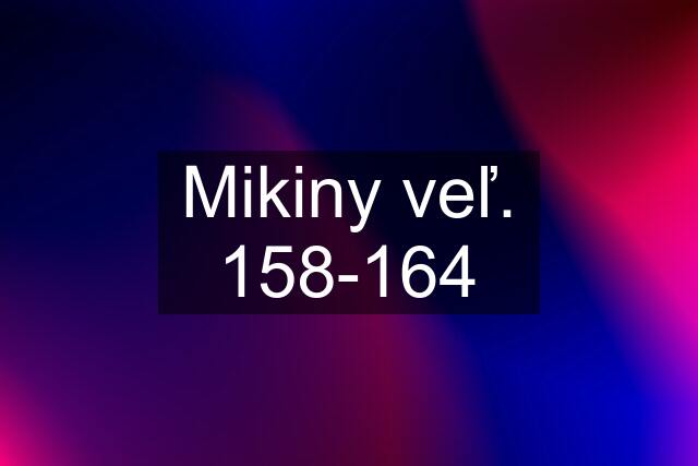 Mikiny veľ. 158-164