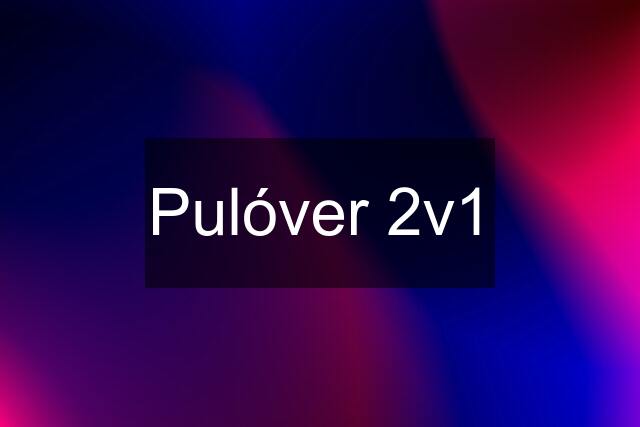 Pulóver 2v1