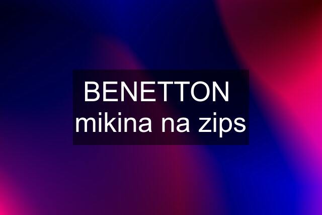 BENETTON  mikina na zips