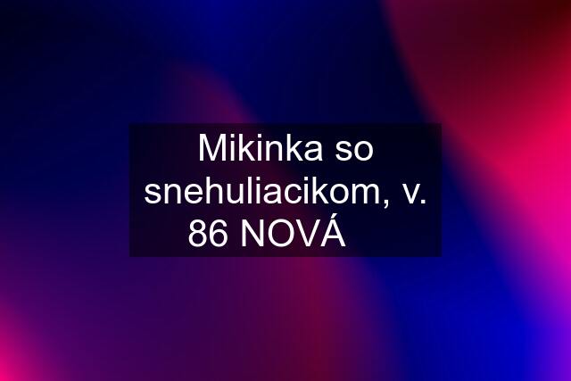 Mikinka so snehuliacikom, v. 86 NOVÁ ❤️