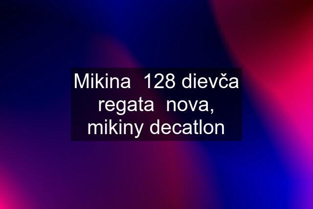 Mikina  128 dievča regata  nova, mikiny decatlon