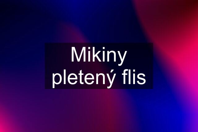 Mikiny pletený flis