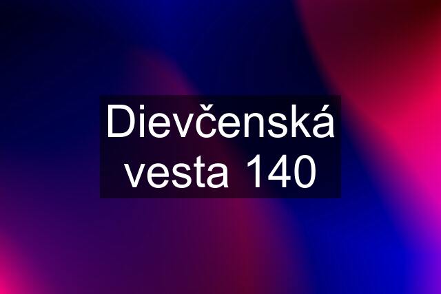 Dievčenská vesta 140