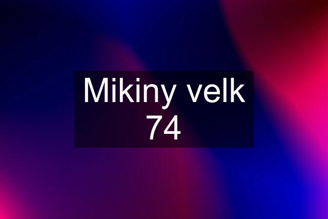 Mikiny velk 74