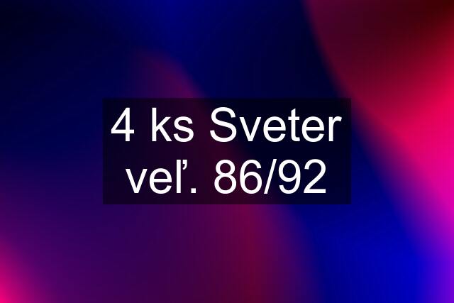 4 ks Sveter veľ. 86/92