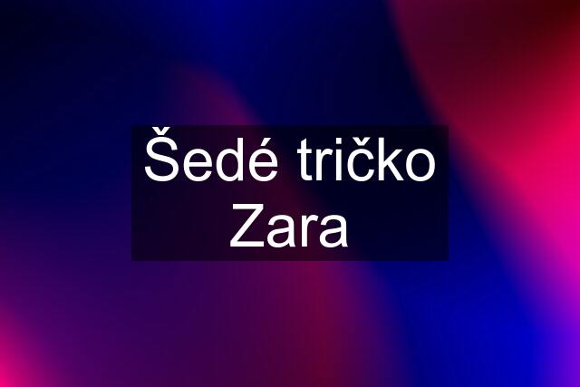 Šedé tričko Zara