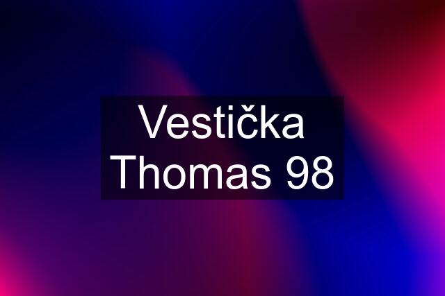 Vestička Thomas 98