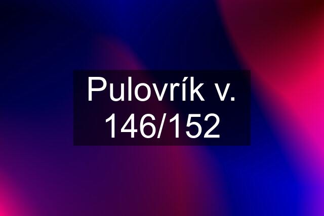 Pulovrík v. 146/152