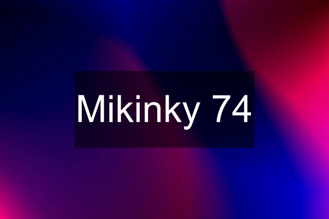 Mikinky 74