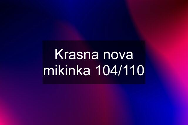 Krasna nova mikinka 104/110