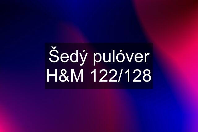 Šedý pulóver H&M 122/128