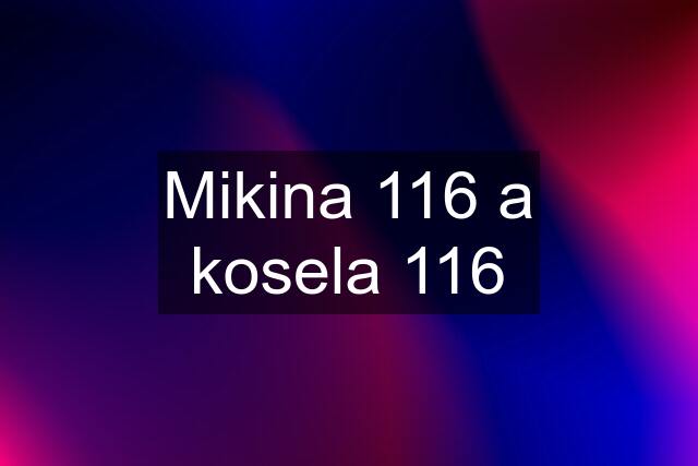 Mikina 116 a kosela 116