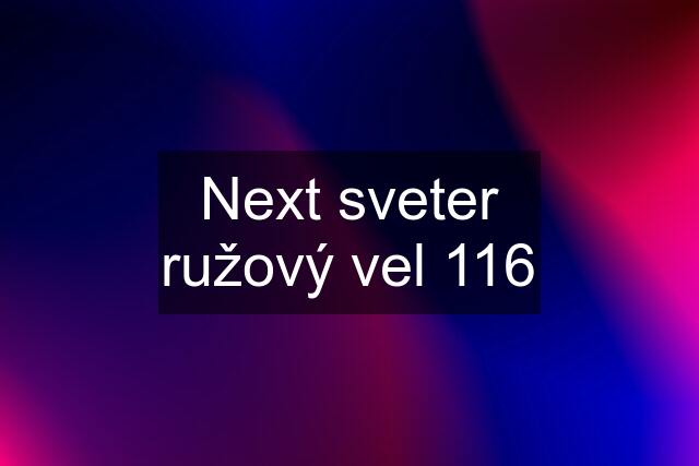 Next sveter ružový vel 116